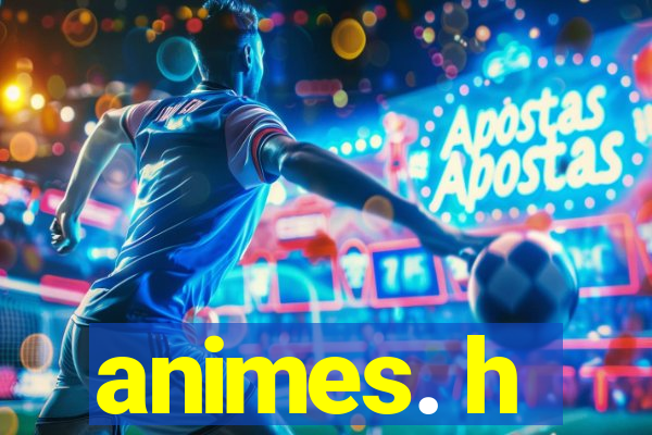 animes. h